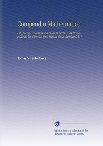 Libro: Compendio Mathematico: En Que Se Contienen Todas Las