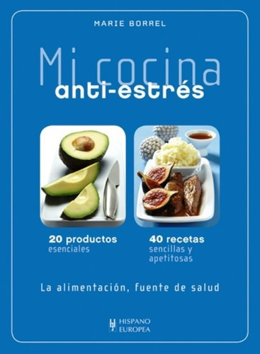 Libro - Mi Cocina Anti Estrés, Marie Borrel, Hispano Europea