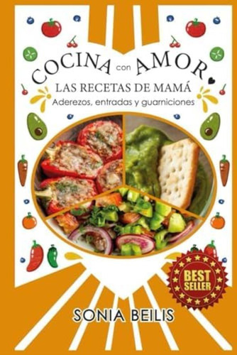 Libro: Cocina Con Amor Las Recetas De Mamá: Aderezos, Y Con