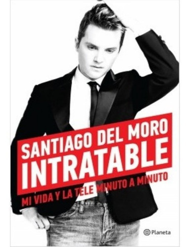 Intratable Mi Vida Y La Tele, De Del Moro Santig. Editorial Planeta En Español