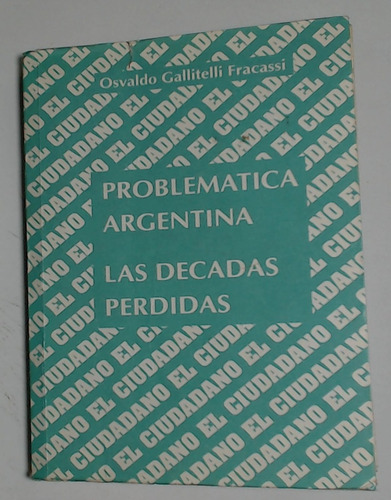 Problematica Argentina - Las Decadas Perdidas - Gallitelli F