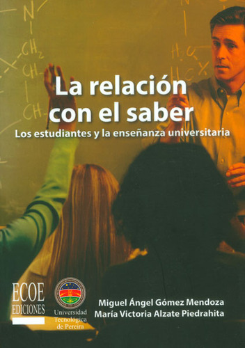 La Relación Con El Saber Los Estudiantes Y La Enseñanza Univ