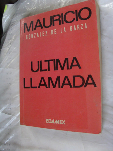 Libro Ultima Llamada , Mauricio Gonzalez  ,  339 Paginas , A