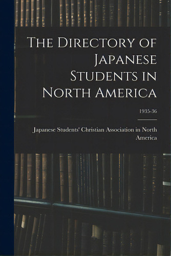 The Directory Of Japanese Students In North America; 1935-36, De Japanese Students' Christian Associat. Editorial Hassell Street Pr, Tapa Blanda En Inglés
