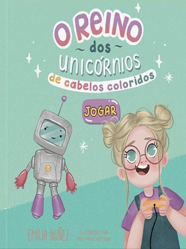O Reino Dos Unicórnios De Cabelos Coloridos, De Nunez, Emília. Editora Tibi Editora, Capa Mole Em Português