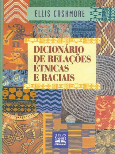 Dicionário De Relações Étnicas E Raciais, De Cashmore, Ellis. Editora Selo Negro, Capa Mole, Edição 2ª Edição - 2000 Em Português