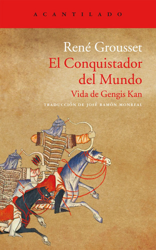 El Conquistador Del Mundo. Gengis Kan. Grousset - Acantilado