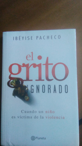 El Grito Ignorado , Ibeyise Pacheco, Libro Físico 