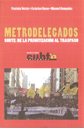 Metrodelegados Subte:de La Privatización Al ...(impecable) (Usado)