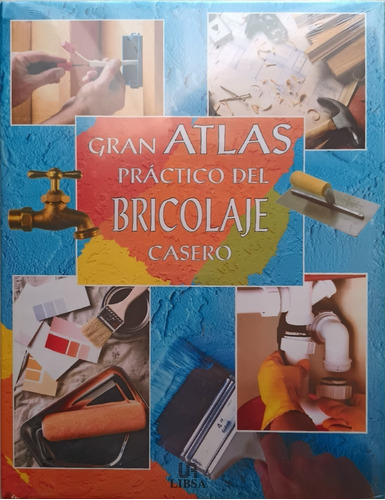 Gran Atlas Practico Del Bricolaje Casero.