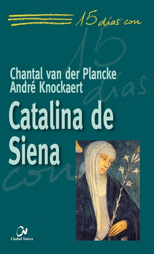 Catalina de Siena, de van der Plancke, Chantal. Editorial EDITORIAL CIUDAD NUEVA, tapa blanda en español