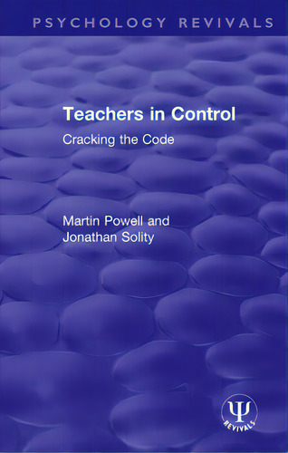 Teachers In Control: Cracking The Code, De Powell, Martin. Editorial Routledge, Tapa Blanda En Inglés