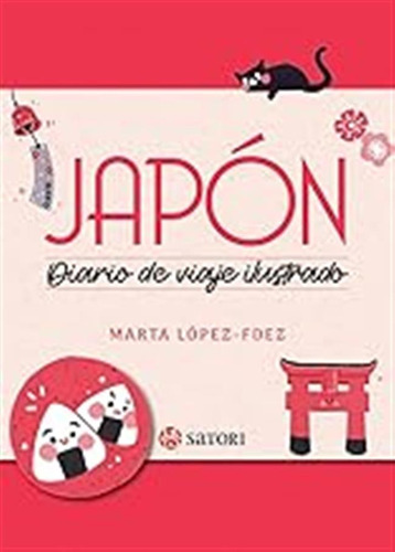 Japón, Diario De Un Viaje Ilustrado (satori Viajes) / Marta 