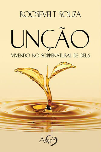 Livro Unção: Vivendo No Sobrenatural De Deus