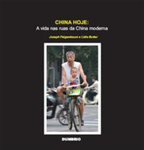 China Hoje: A Vida Nas Ruas Da China Moderna  -  Joseph Fei
