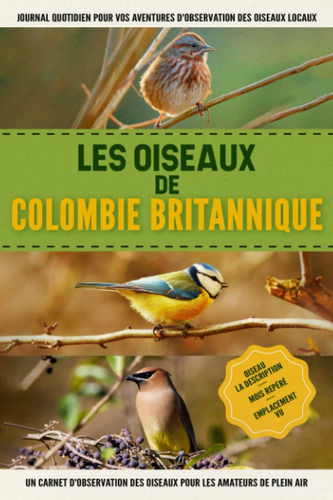 Libro: Les Oiseaux De Colombie Britannique: Un Carnet Des Et