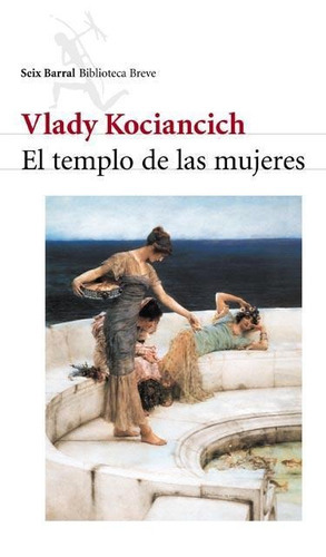 Templo De Las Mujeres, El, de Kociancich Vlady. Editorial Seix Barral en español