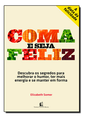 Coma E Seja Feliz, De Somer Elizabeth M A R D. Editora Thomas Nelson - Vida Melhor, Capa Dura Em Português