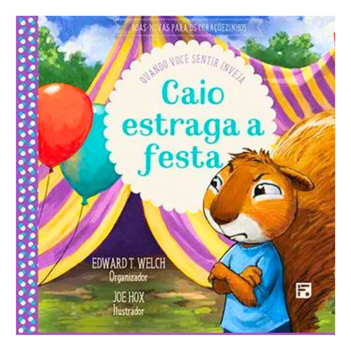 Caio Estraga A Festa - Livro Infantil | Boas Novas Para Os Coraçõezinhos