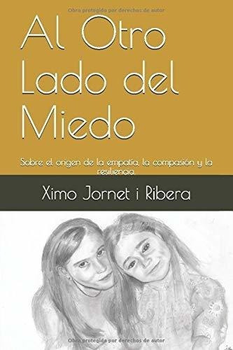 Al Otro Lado Del Miedo Sobre El Origen De La..., de Jo i Ribera, X. Editorial Independently Published en español