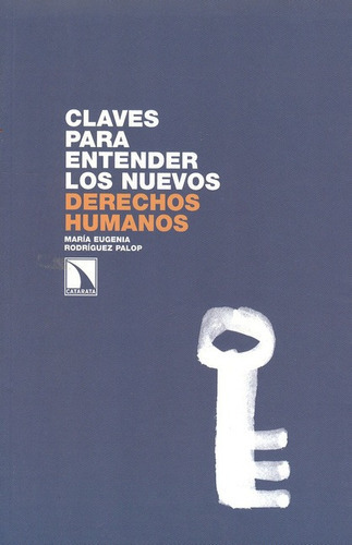 Claves Para Entender Los Nuevos Derechos Humanos, De Rodríguez Palop, María Eugenia. Editorial Los Libros De La Catarata, Tapa Blanda, Edición 1 En Español, 2011