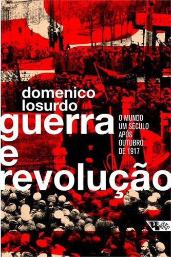 Guerra E Revoluçao: O Mundo Um...1ªed.(2017) - Livro