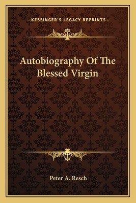 Libro Autobiography Of The Blessed Virgin - Resch, Peter A.