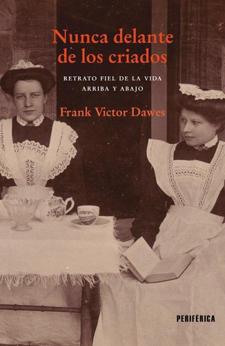 Libro: Nunca Delante De Los Criados. Dawes, Frank Victor. Ed