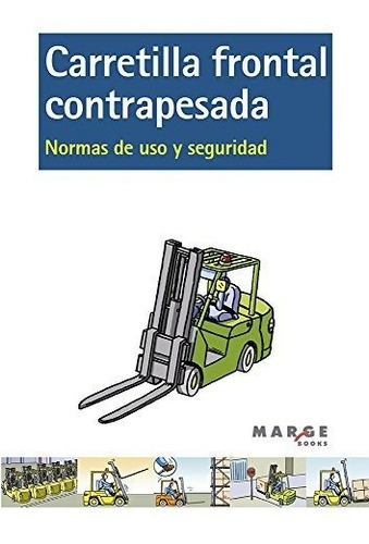 Carretilla Frontal Contrapesada : Normas De Uso Y Seguridad