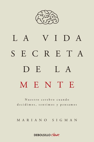La Vida Secreta De La Mente (bolsillo) - Mariano Sigman