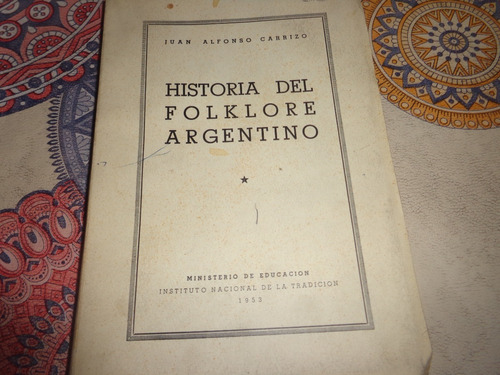 Historia Del Folklore Argentino - Juan Alfonso Carrizo