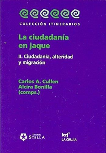 Ciudadania En Jaque 2, La. Ciudadania, Alteridad Y Migracion