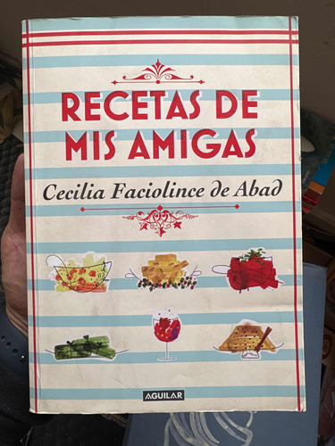 Recetas De Mis Amigas - Cecilia Faciolince De Abad