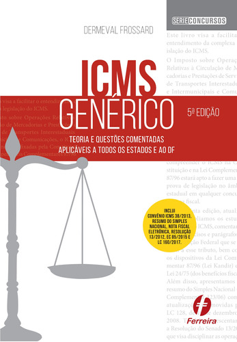 ICMS Genérico: Teoria e questões comentadas aplicáveis a todos os estados e ao DF, de Frossard, Dermeval. Série Concursos Editora Ferreira Ltda., capa mole em português, 2018