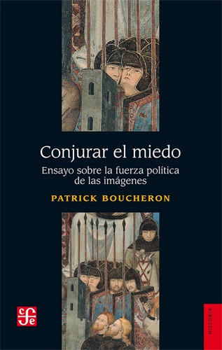 Conjurar El Miedo. Patrick Boucheron. Fondo De Cultura