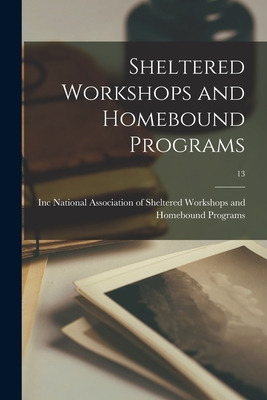 Libro Sheltered Workshops And Homebound Programs; 13 - Na...