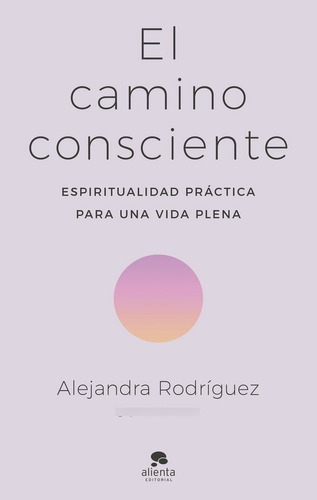 El Camino Consciente - Alejandra Rodriguez