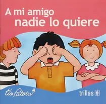 Comprar A Mi Amigo Nadie Lo Quiere Serie Los Problemas De Mi Amigo, De Robles Boza, Eduardo., Vol. 2. Editorial Trillas, Tapa Blanda En Español, 2002