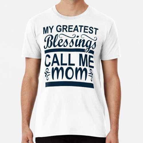 Remera My Greatest Blessings Call Me Mom Algodon Premium