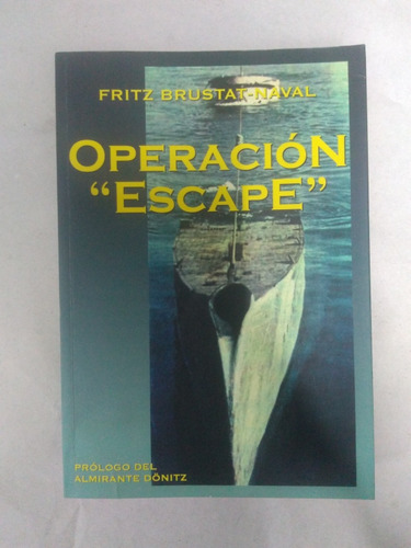 Operación  Escape  . Fritz Brustat Naval 