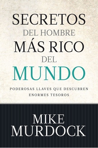 Secretos Del Hombre Más Rico Del Mundo, De Mike Murdock. Editorial Peniel, Tapa Blanda En Español, 2002