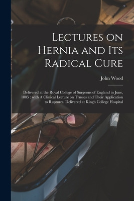 Libro Lectures On Hernia And Its Radical Cure: Delivered ...