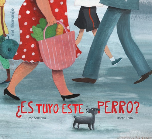 Es Tuyo Este Perro? - Luna De Azafrán, De Sanabria, Jose/tello, Jimena. Editorial Del Naranjo, Tapa Blanda En Español