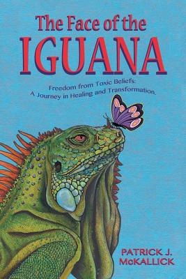 Libro The Face Of The Iguana: Freedom From Toxic Beliefs:...