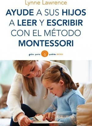Ayude A Sus Hijos A Leer Y Escribir Con El Método Montessori