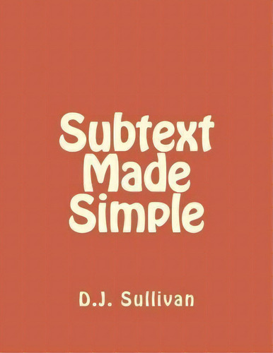 Subtext Made Simple, De D J Sullivan. Editorial Createspace Independent Publishing Platform, Tapa Blanda En Inglés