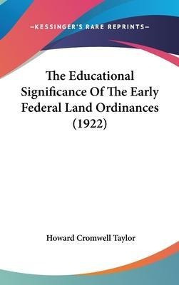 The Educational Significance Of The Early Federal Land Or...