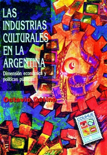 Las Industrias Culturales En La Argentina - Getino, Octavio