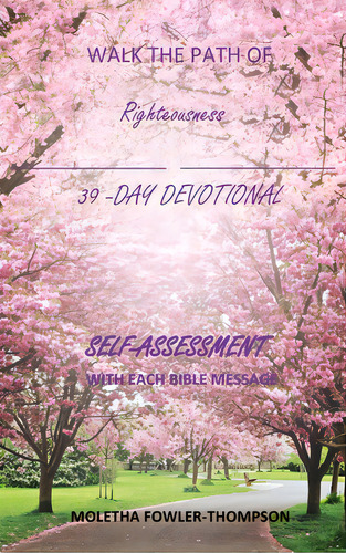 Walk The Path Of Righteousness: 39 Days Of Bible Messages Self-assessment After Each Message, De Thompson- Fowler, Moletha. Editorial Xulon Pr, Tapa Dura En Inglés