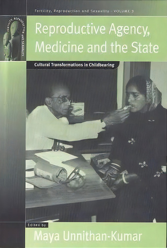 Reproductive Agency, Medicine And The State, De Maya Unnithan-kumar. Editorial Berghahn Books, Tapa Blanda En Inglés